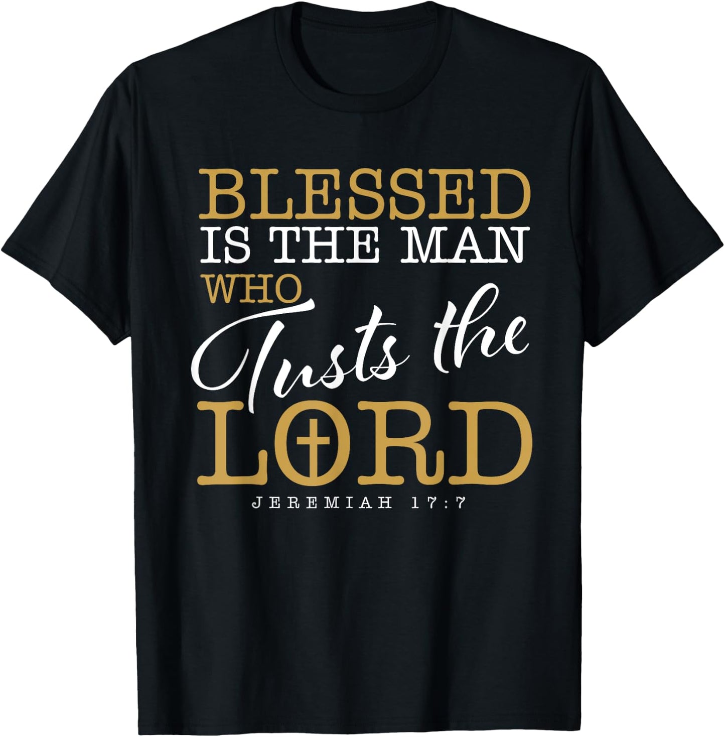 Blessed Is The Man Who Trusts The Lord Jesus Christian Bible T-Shirt - T-Shirt | Black