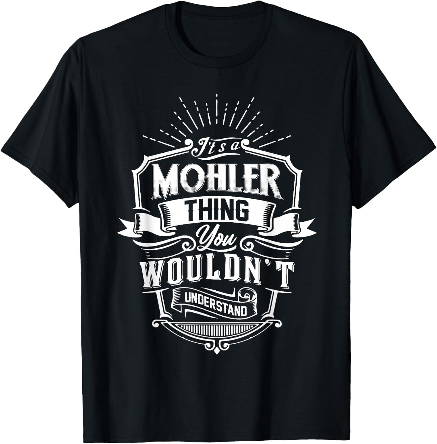 It's A MOHLER Thing You Wouldn't Understand Name Vintage T-Shirt - T-Shirt | Black