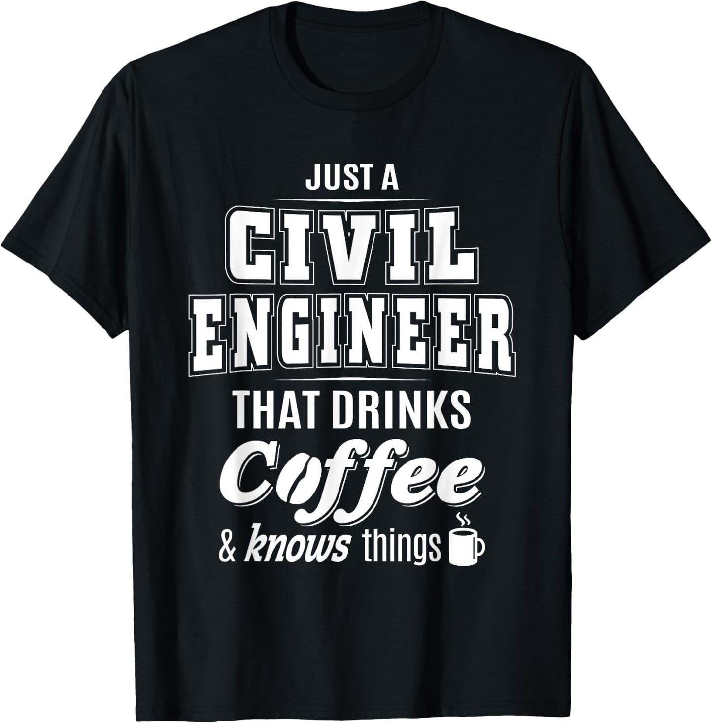 Just A Civil Engineer Funny Coffee Drinker Lover Gifts T-Shirt - T-Shirt | Black