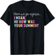 Funny Here We Go Again I Mean Hi How Was Your Summer School Women T-Shirt - T-Shirt | Black