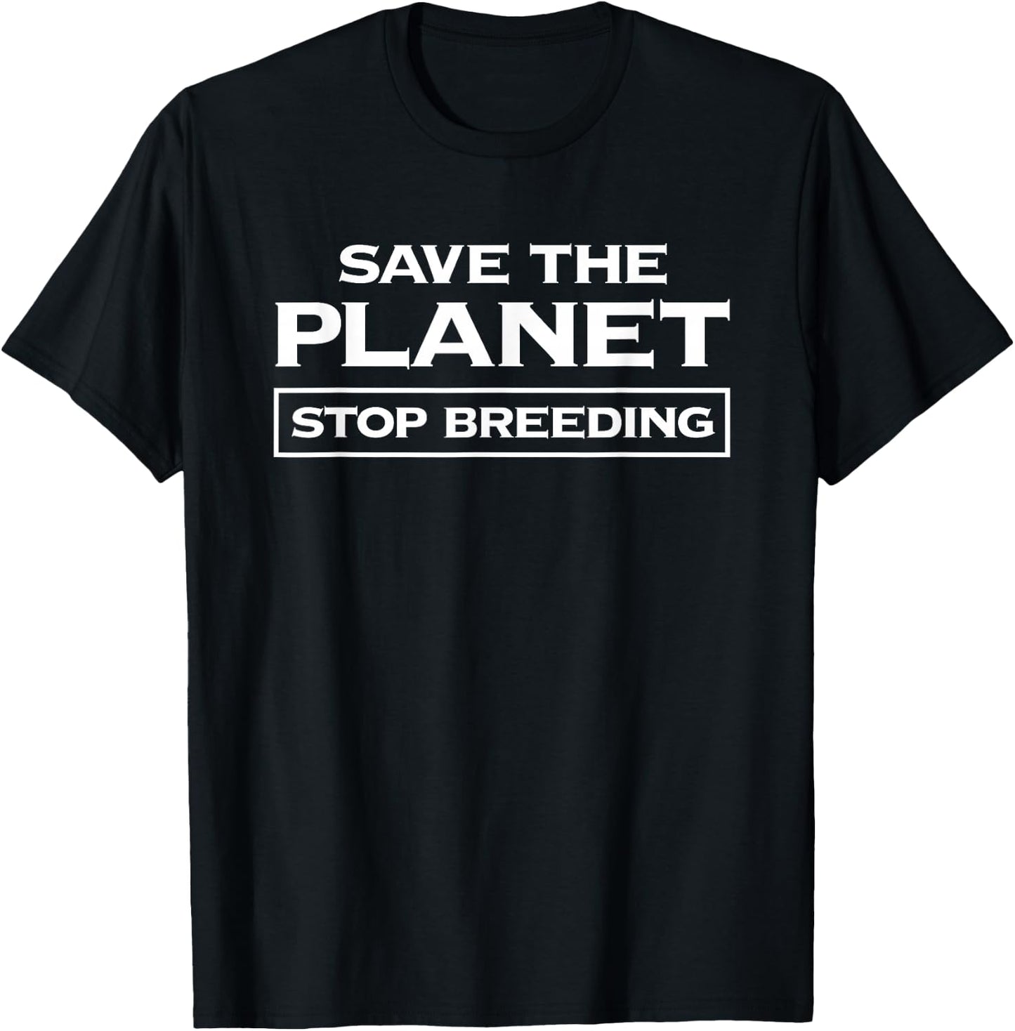 Voluntary Human Extinction Movement T Shirt : Stop Breeding T-Shirt - T-Shirt | Black