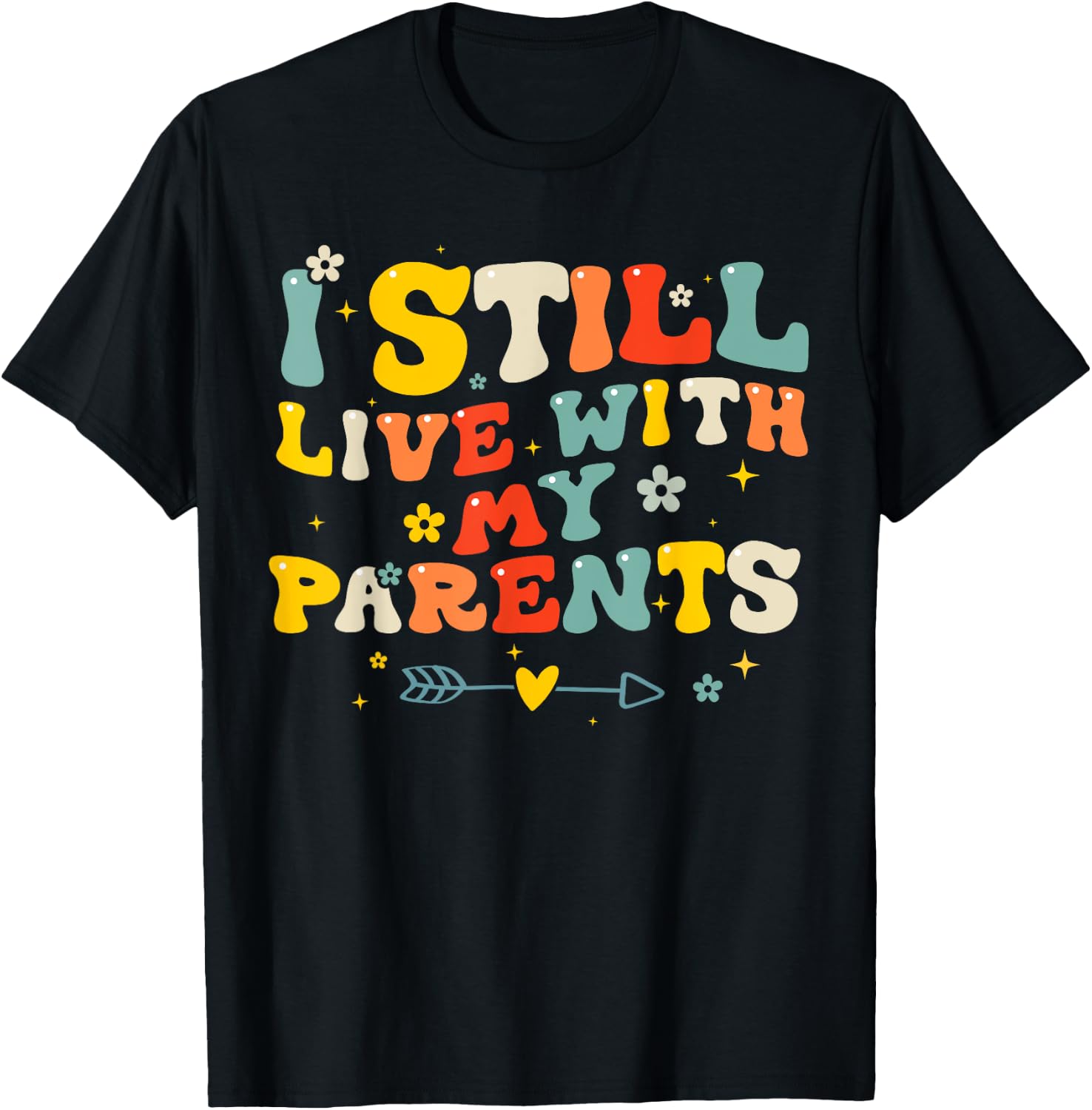 Adult I Still Live With My Parents Funny Quote Men Women T-Shirt - T-Shirt | Black