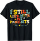 Adult I Still Live With My Parents Funny Quote Men Women T-Shirt - T-Shirt | Black