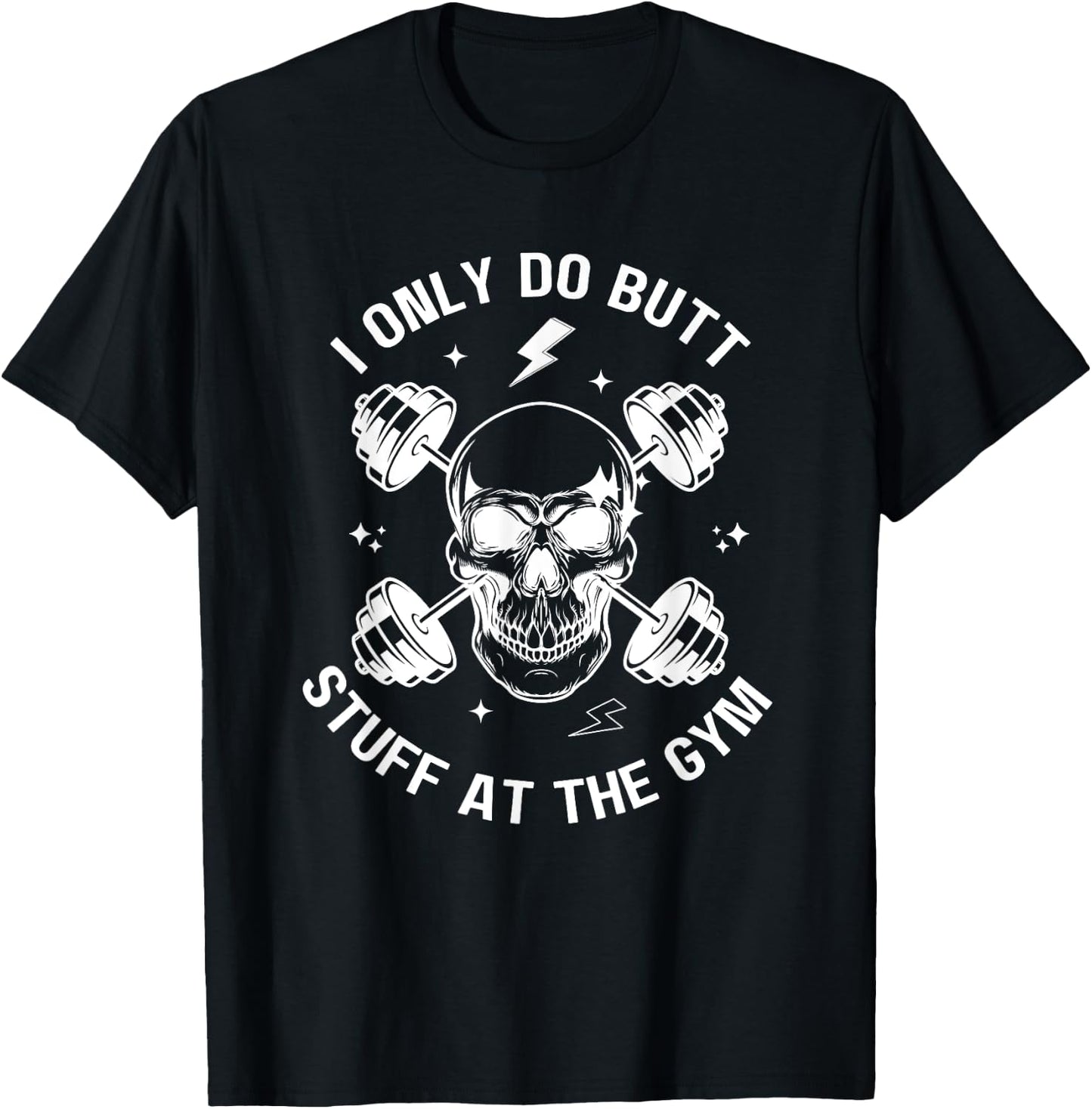 I Only Do Butt-Stuff At The Gym Funny Skeleton Bodybuilding T-Shirt - T-Shirt | Black