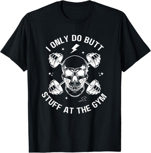 I Only Do Butt-Stuff At The Gym Funny Skeleton Bodybuilding T-Shirt - T-Shirt | Black
