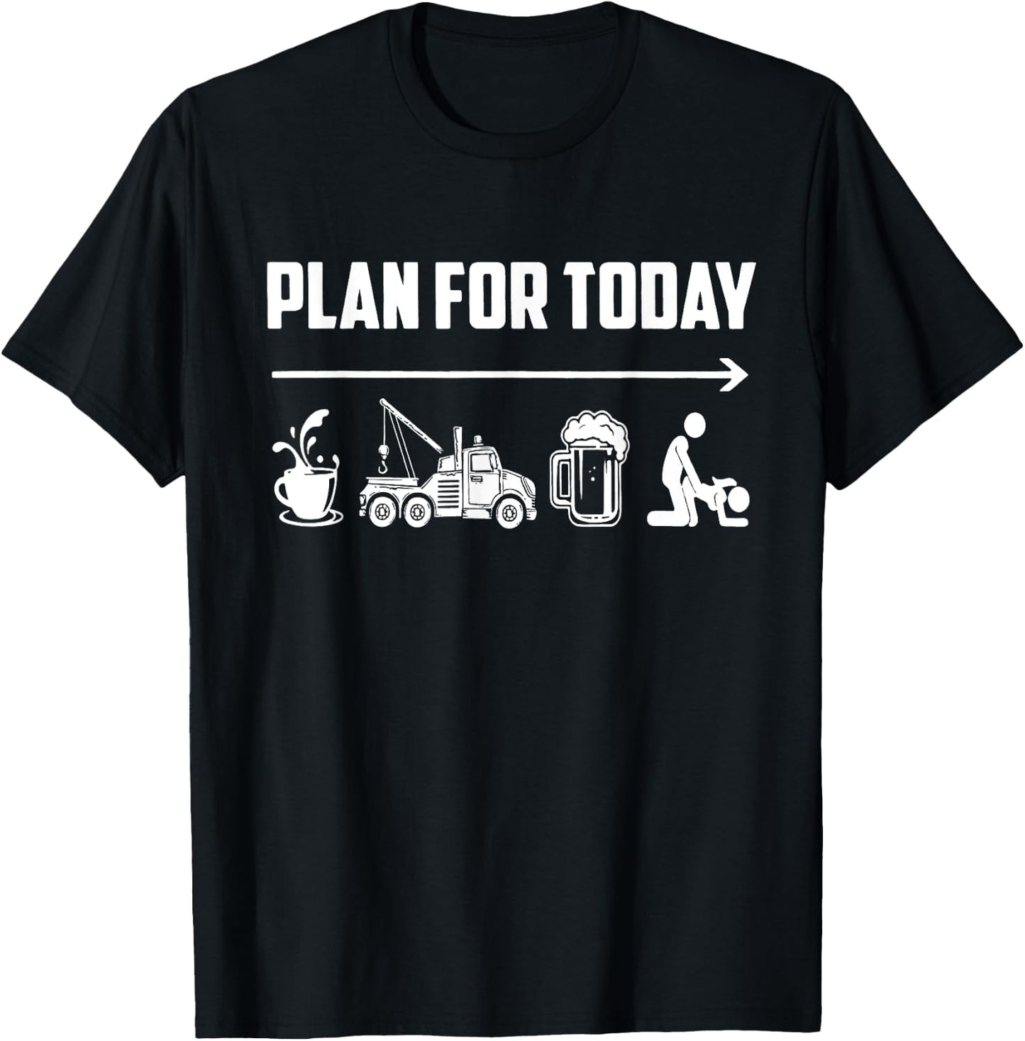 Plan For Today Coffee Tow Trucking Beer Fck Funny Saying T-Shirt - T-Shirt | Black