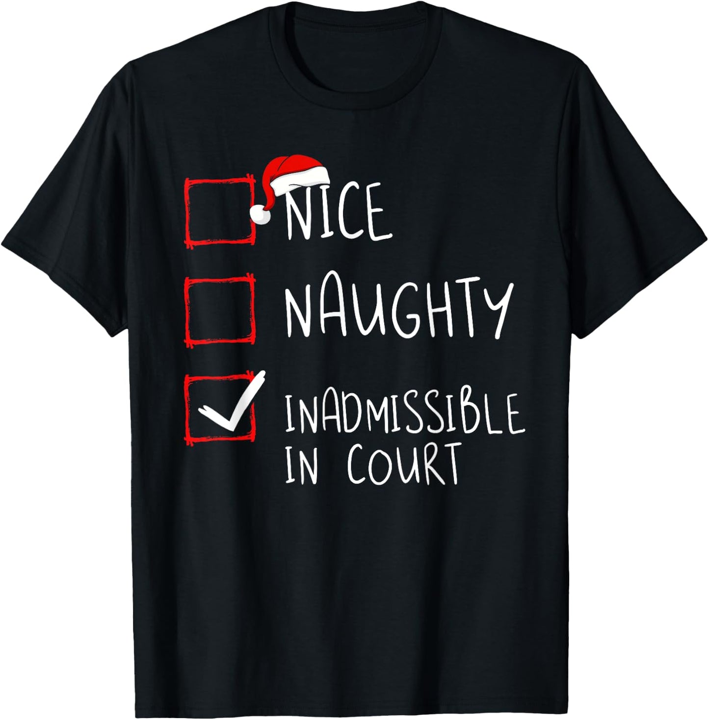 Nice Naughty Inadmissible In Court Christmas Santa Claus T-Shirt - T-Shirt | Black