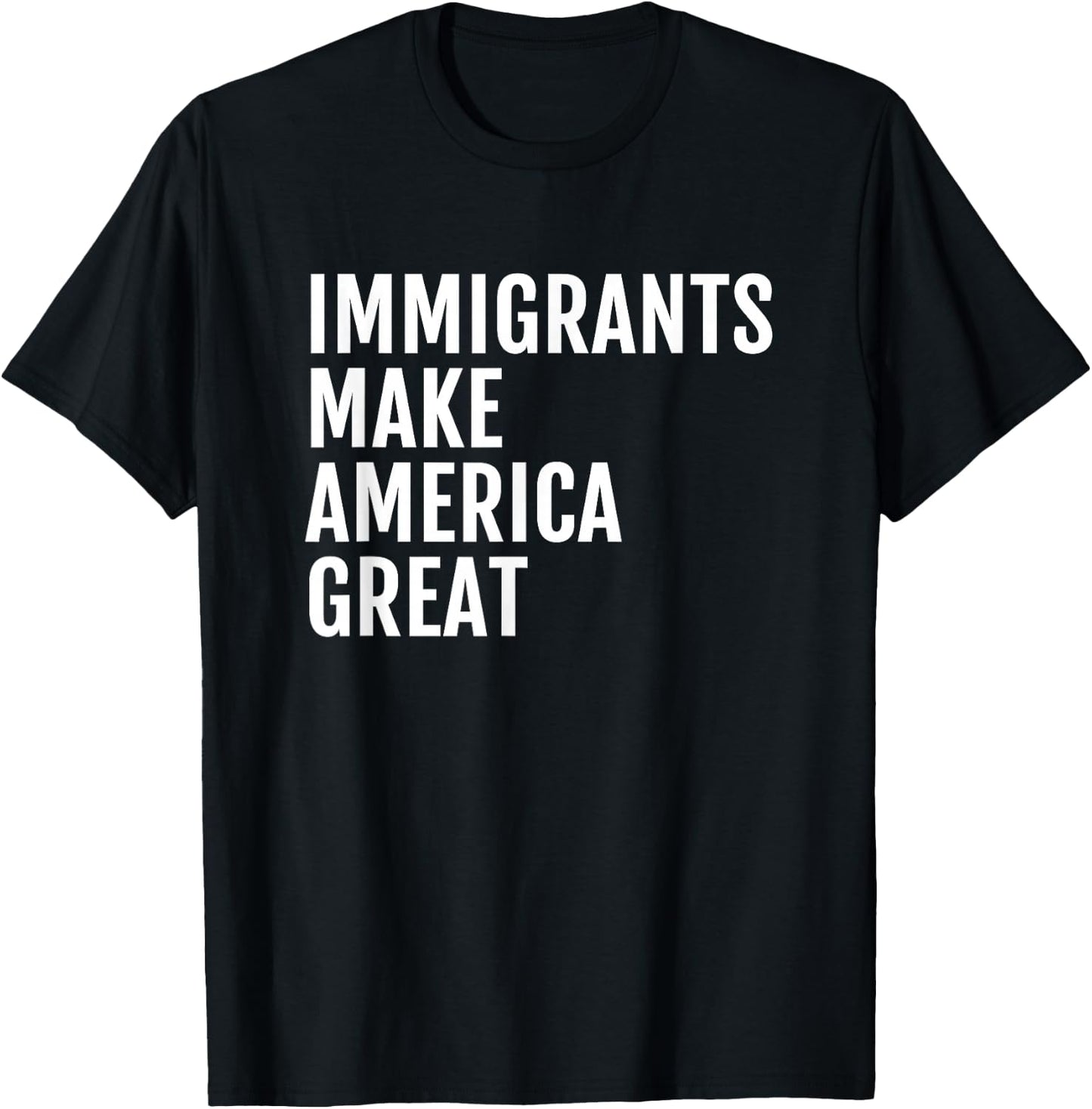 Immigrants Make America Great T-Shirt - T-Shirt | Black