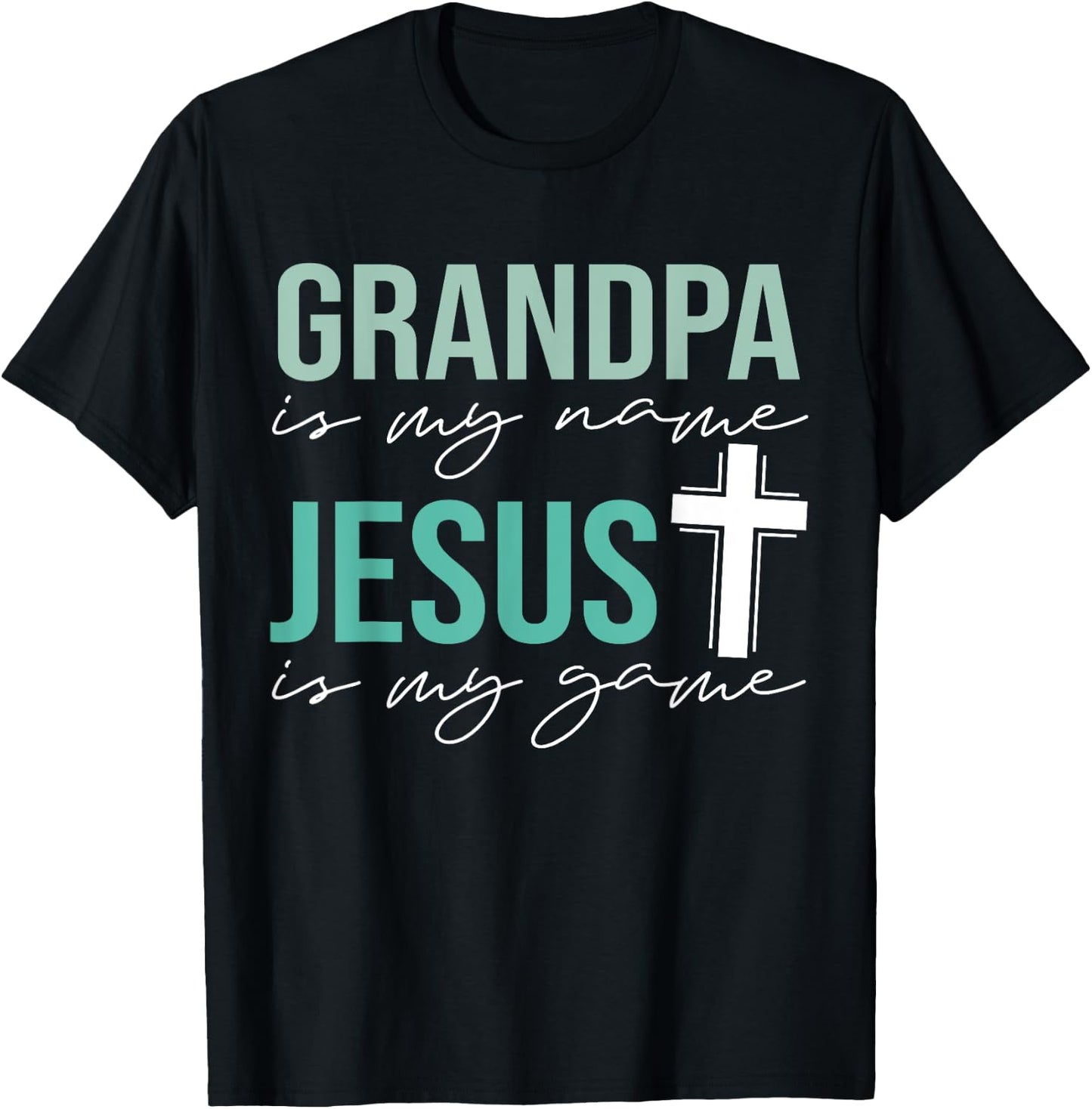 Grandpa Is My Name Jesus Is My Game Christian Grandpa T-Shirt - T-Shirt | Black