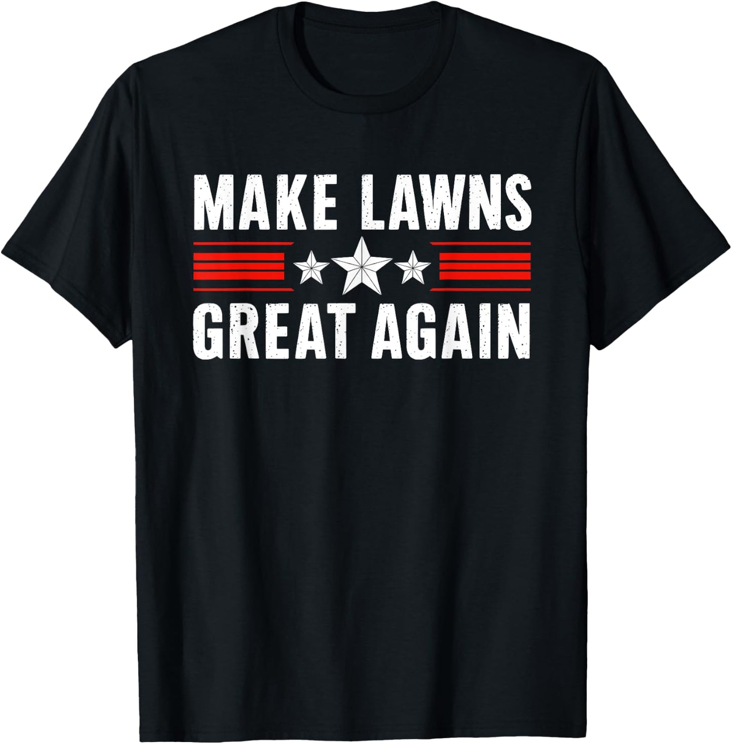 Funny Lawn Mower Dad Gardener: Make Lawns Great Again T-Shirt - T-Shirt | Black