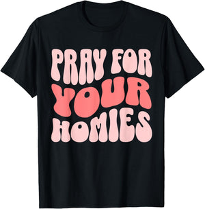 Pray For Your Homies Christian Faith T-Shirt - T-Shirt | Black