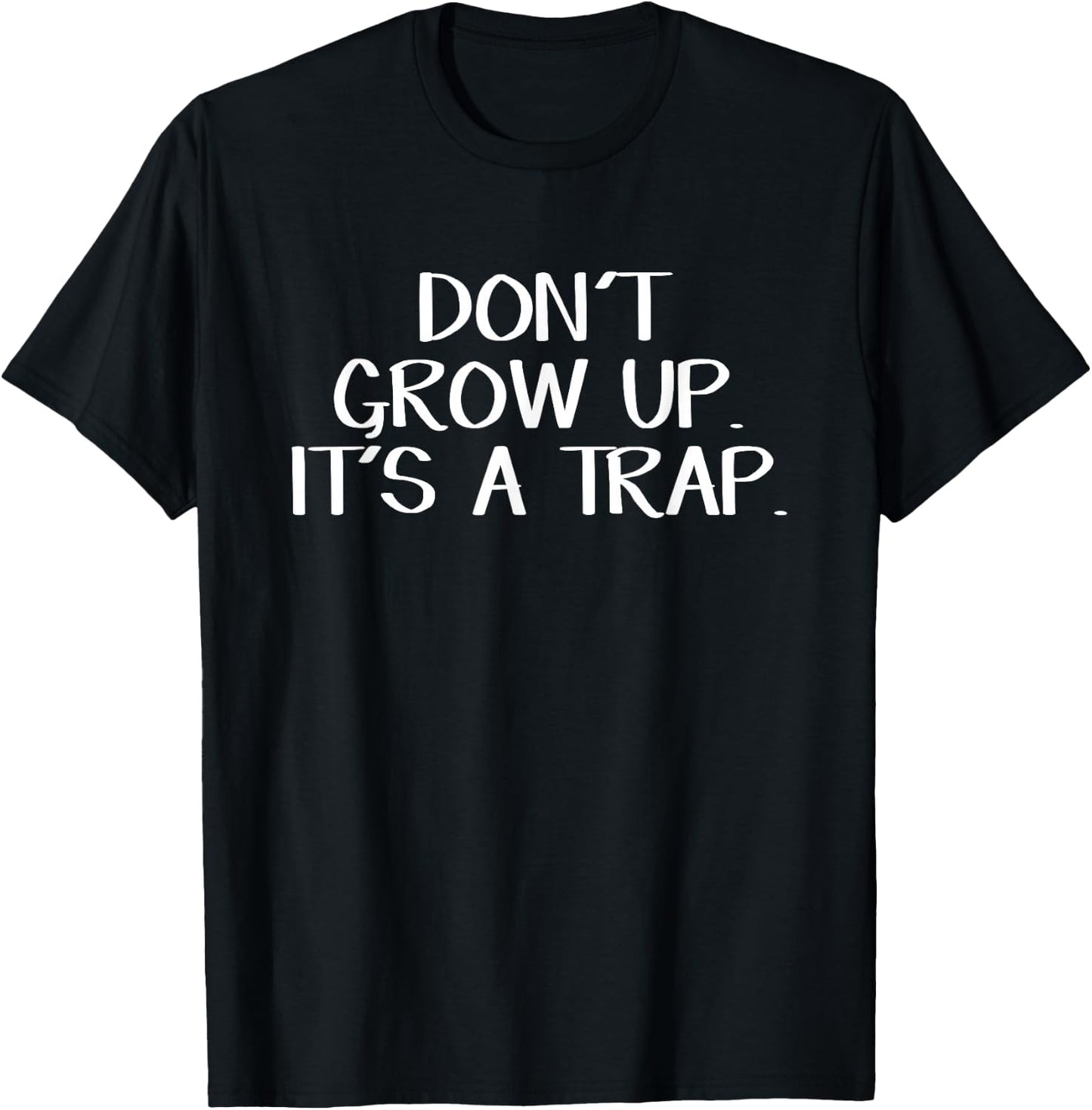 Don't Grow Up It's A Trap T-Shirt - T-Shirt | Black