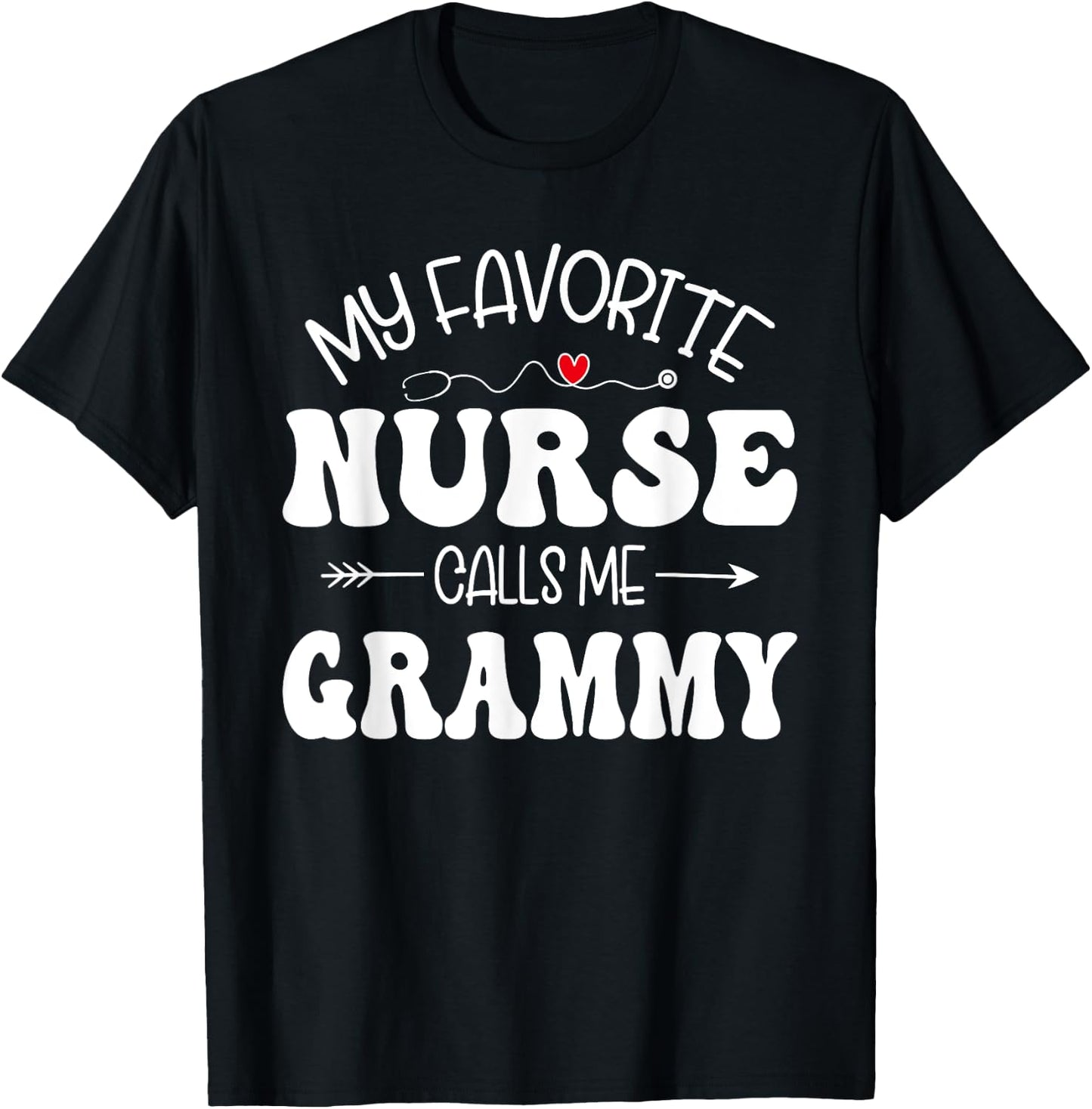 My Favorite Nurse Call Me Grammy Cute Grammy Mothers Day T-Shirt - T-Shirt | Black