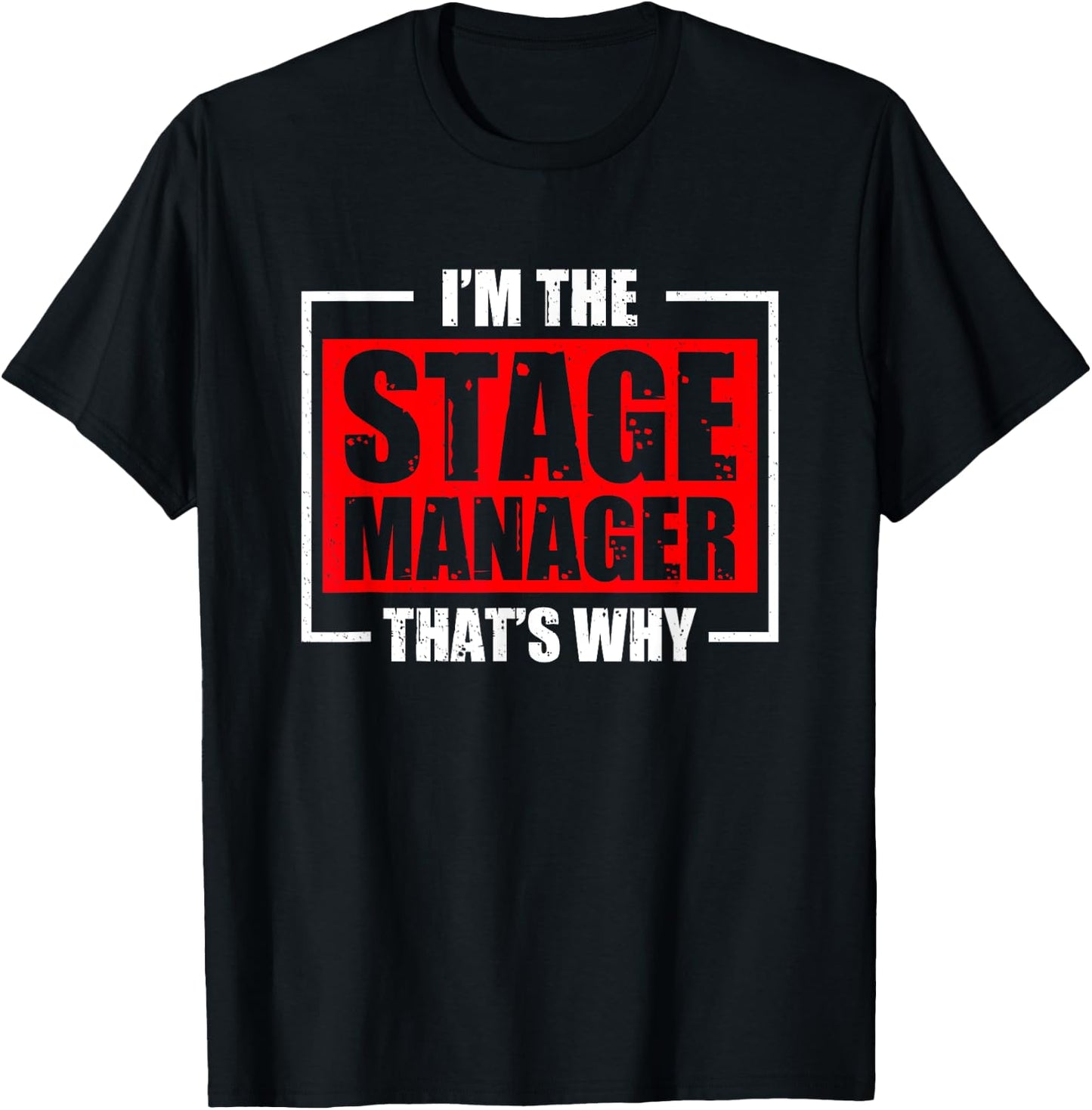 I'm The Stage Manager That's Why Broadway Musical Theater T-Shirt - T-Shirt | Black