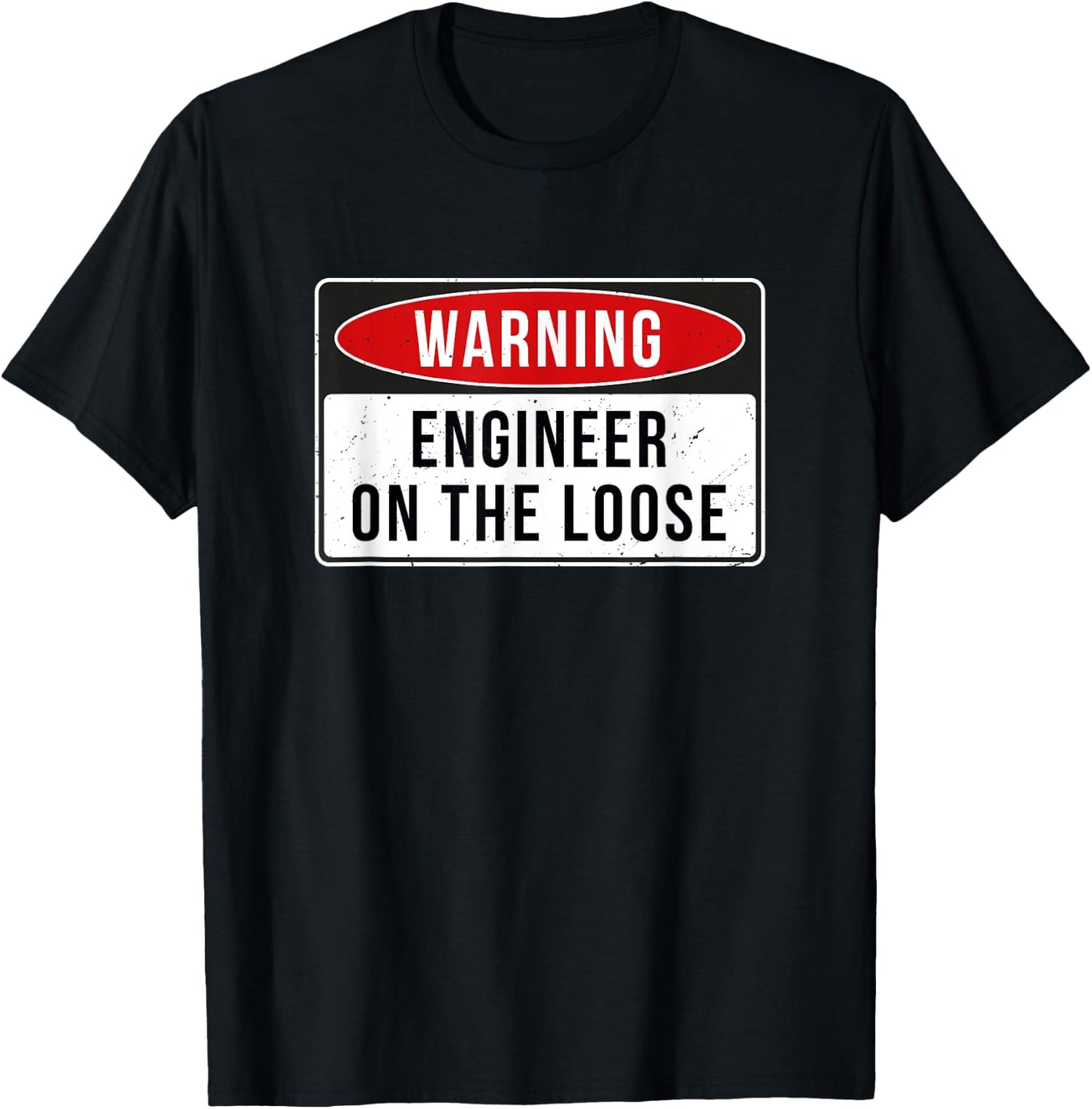 Warning Sign - Engineer On The Loose Funny Job Quote T-Shirt - T-Shirt | Black