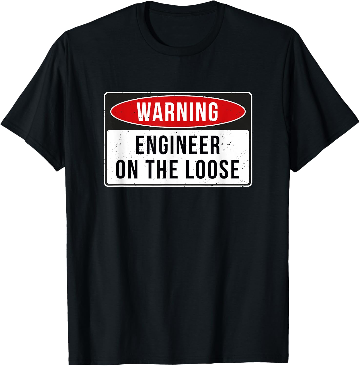 Warning Sign - Engineer On The Loose Funny Job Quote T-Shirt - T-Shirt | Black