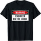 Warning Sign - Engineer On The Loose Funny Job Quote T-Shirt - T-Shirt | Black
