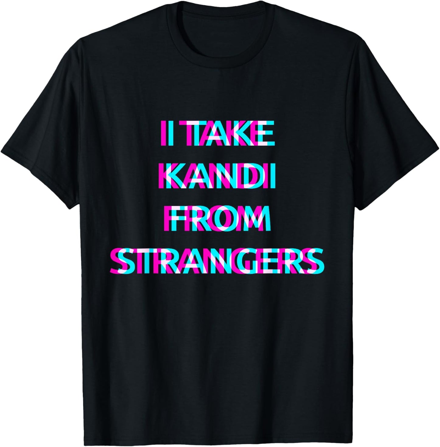 I Take Kandi From Strangers Techno EDM Music Festival Raver T-Shirt - T-Shirt | Black