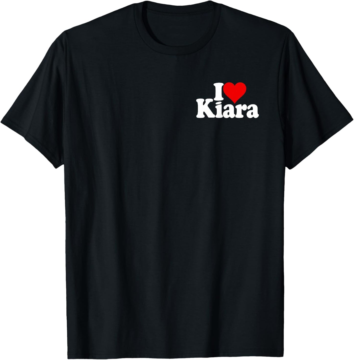I Love Heart Kiara Name on a T-Shirt - T-Shirt | Black