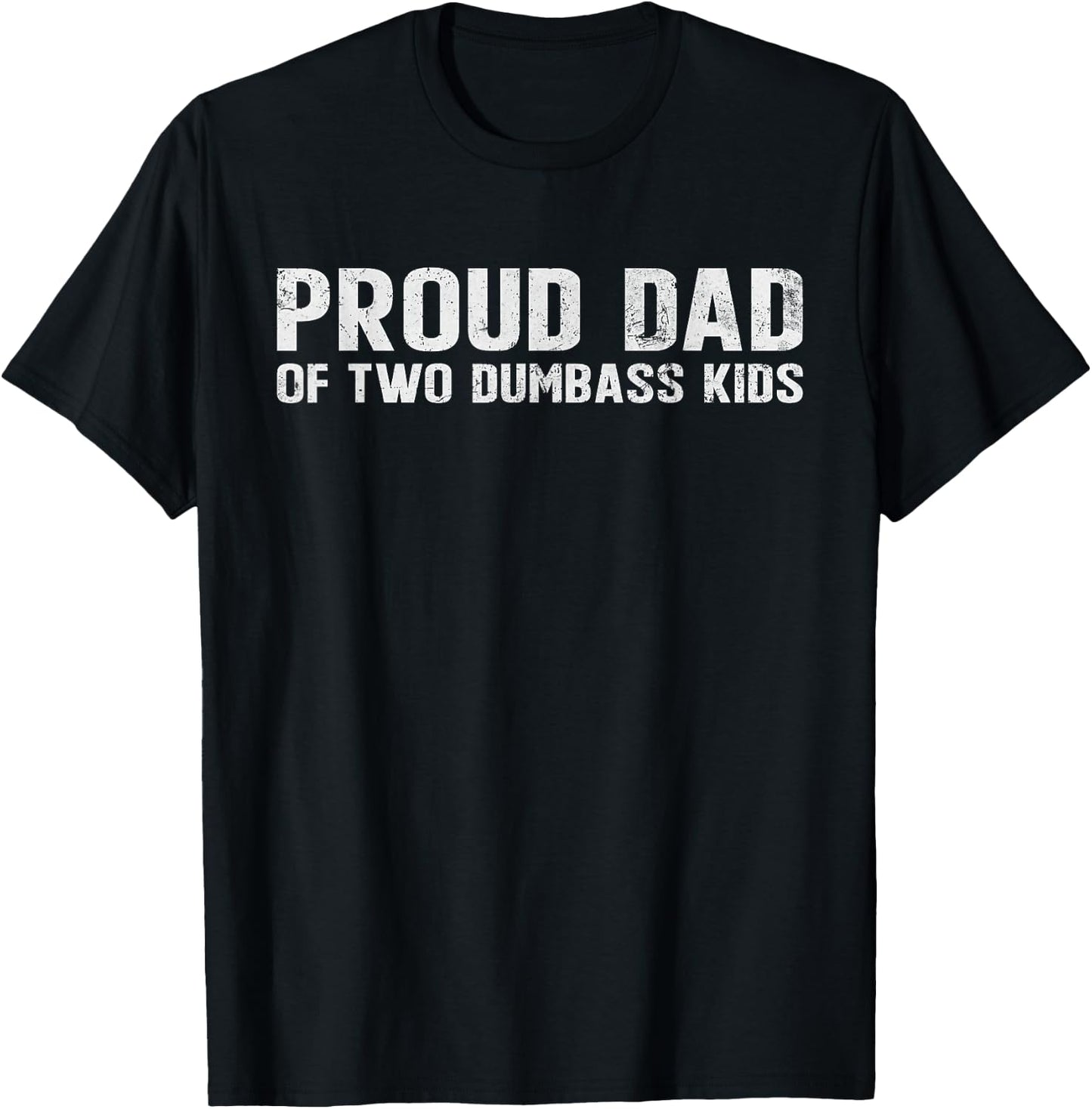 Vintage Proud Dad of Two Dumbass Kids New Dad Joke Sarcastic T-Shirt - T-Shirt | Black