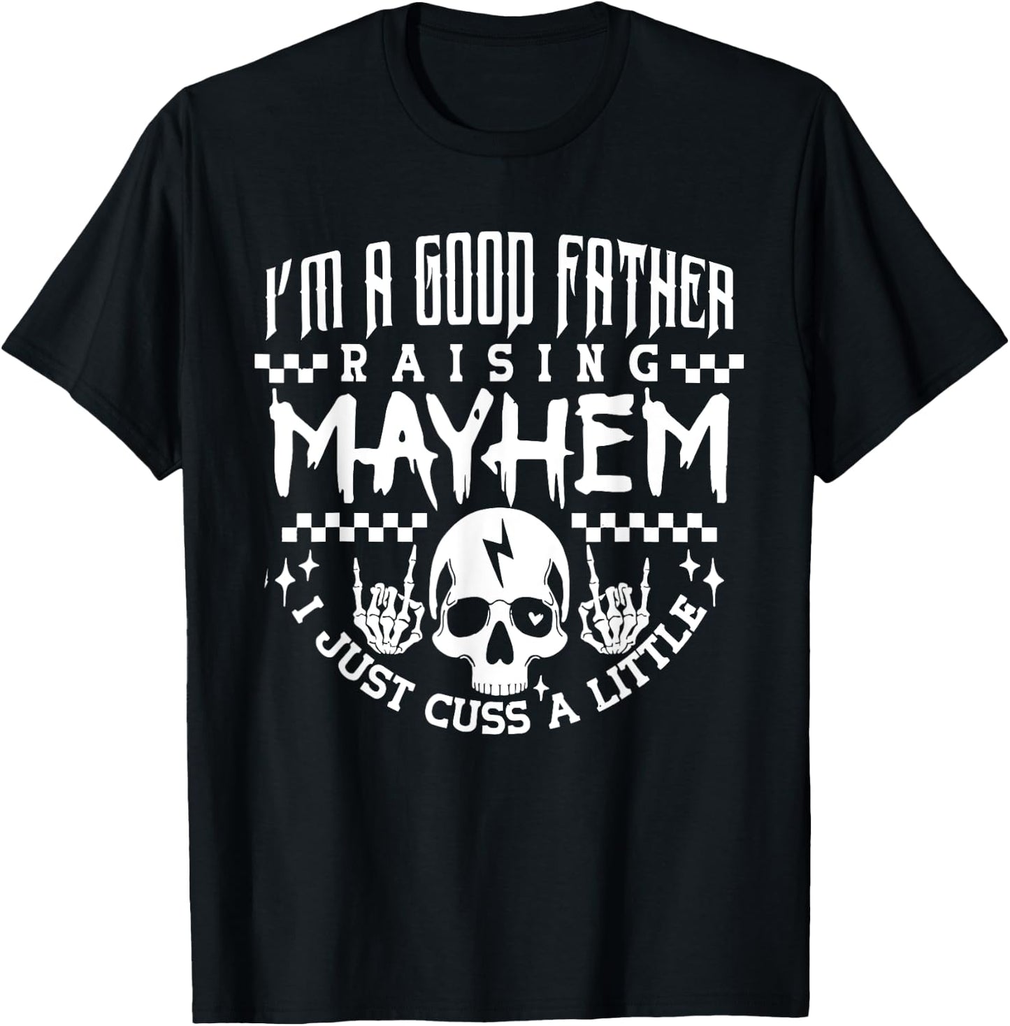 I'm A Good Father Raising Mayhem Dads Club Retro Fathers Day T-Shirt - T-Shirt | Black