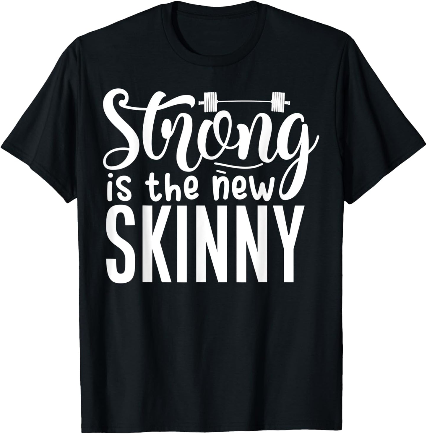 Strong Is The New Skinny Fitness Workout Exercise Gym T-Shirt - T-Shirt | Black