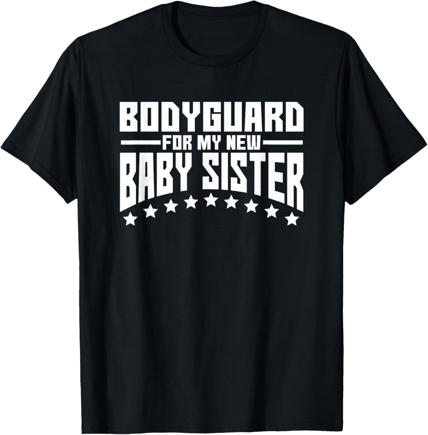 Bodyguard for My New Baby Sister Big Brother Gift Shirt T-Shirt - T-Shirt | Black