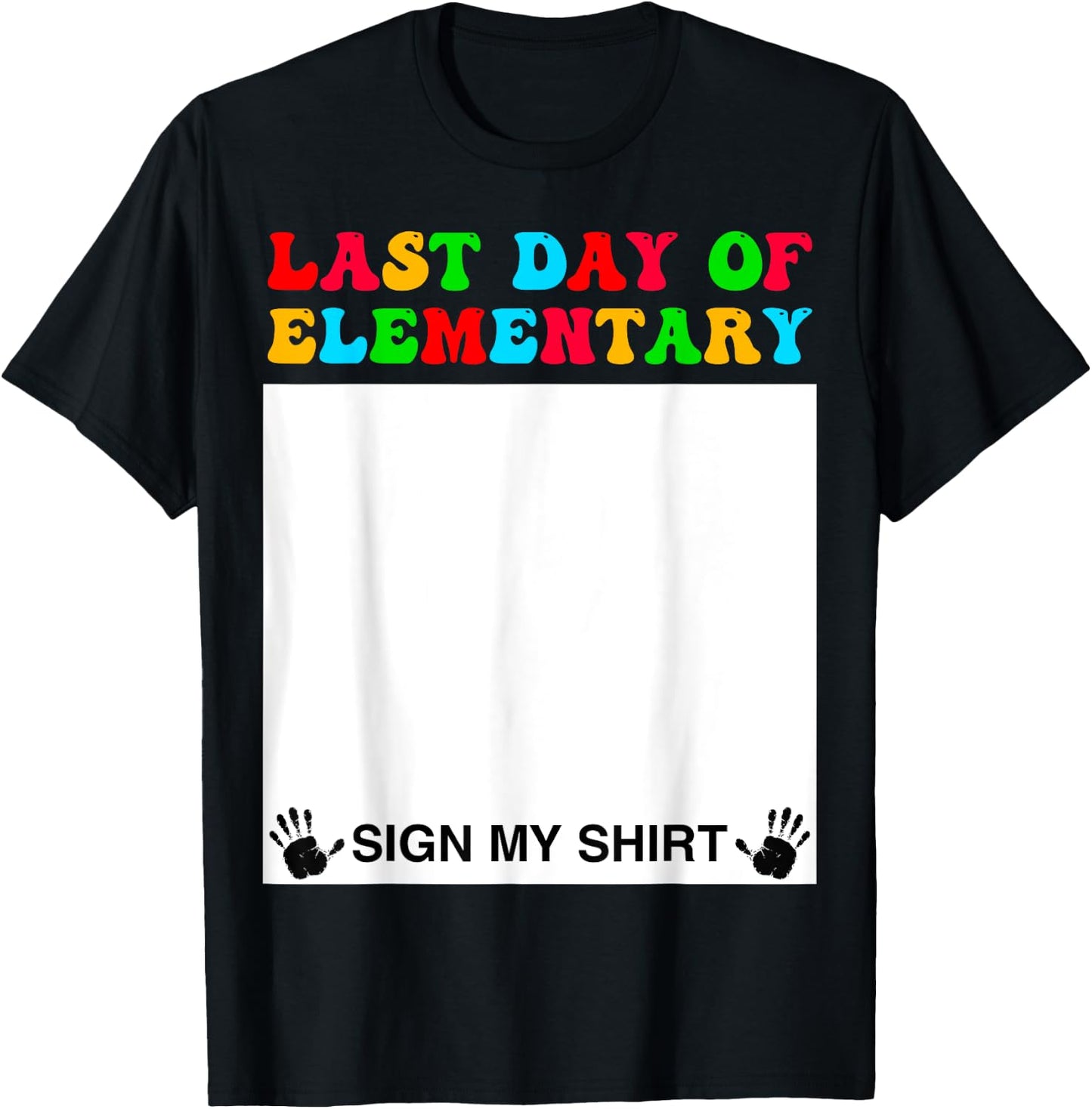 Last day of Elementary Sign My Shirt Back to School Funny T-Shirt - T-Shirt | Black