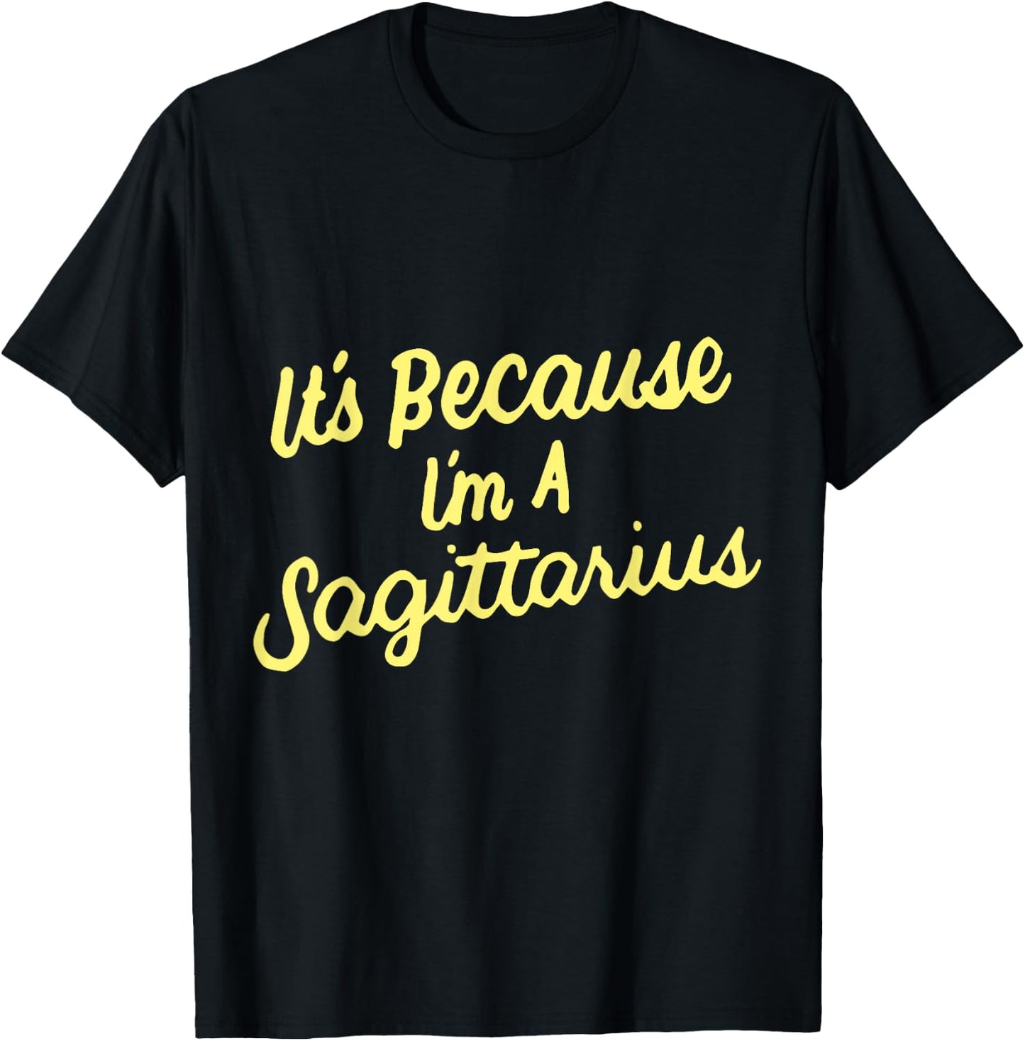 It's Because I'm A Sagittarius Horoscope Gifts Men Women Kid T-Shirt - T-Shirt | Black