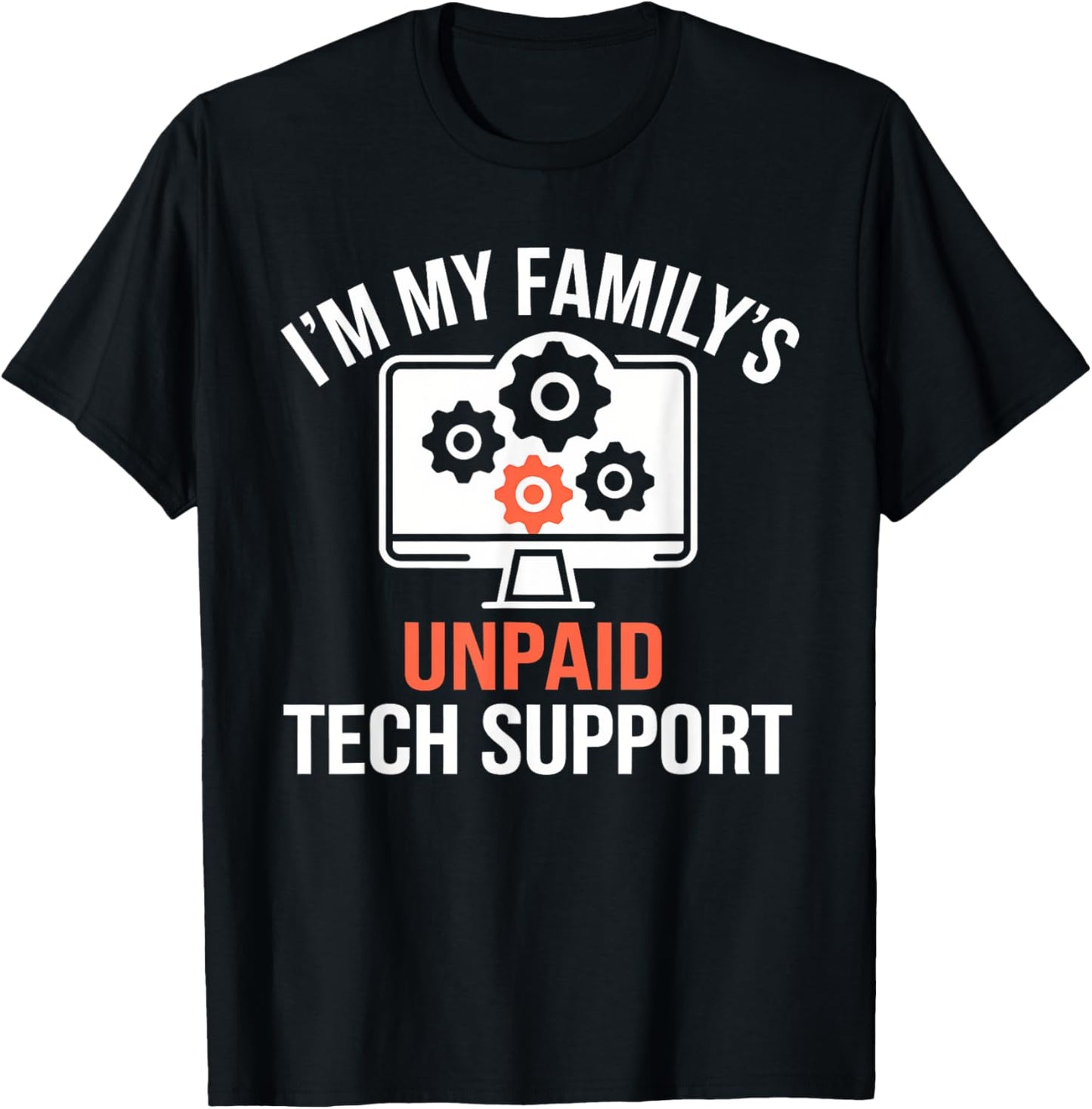 I'm My Family's Unpaid Tech Support Funny Computer Engineer T-Shirt - T-Shirt | Black