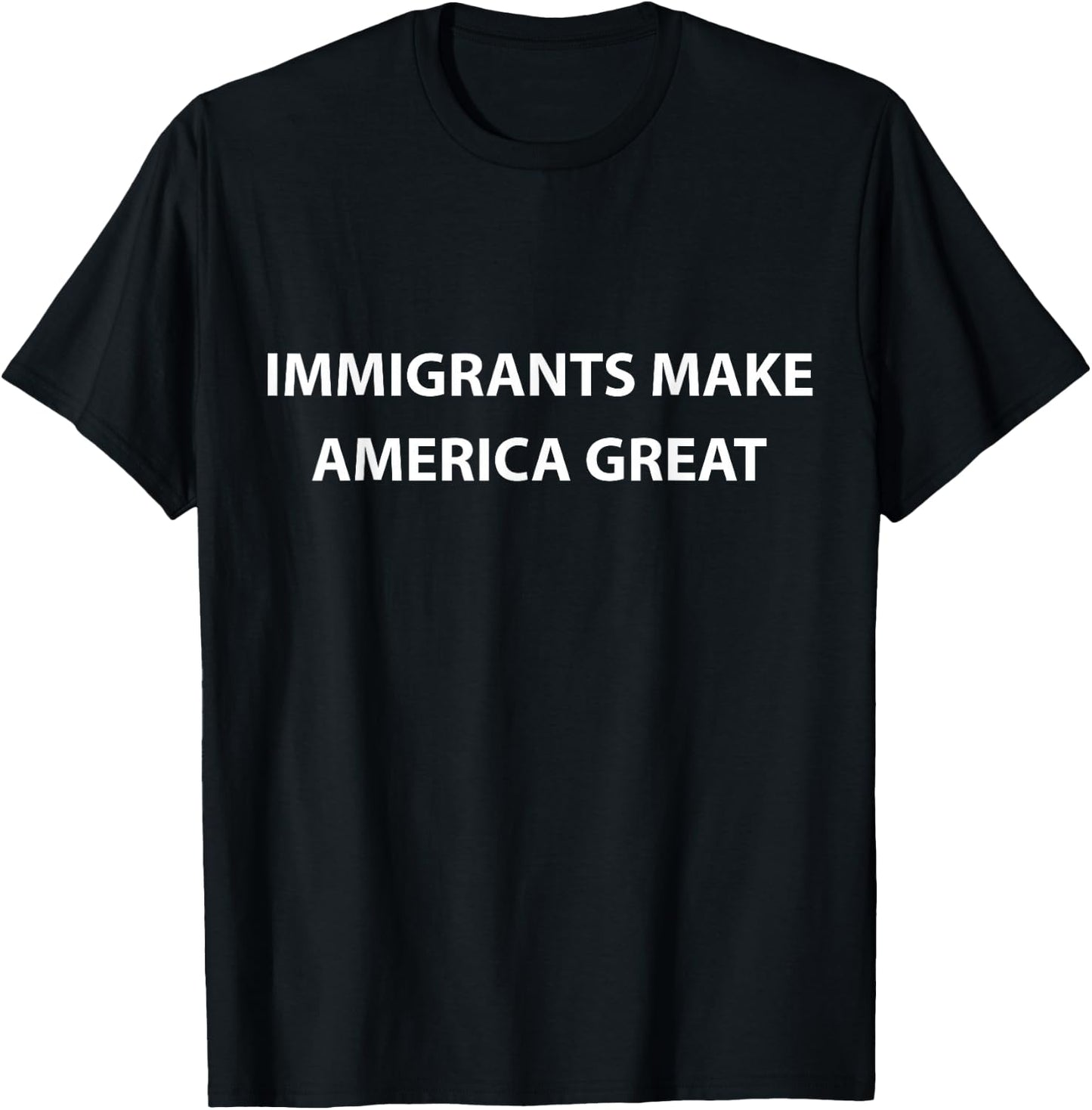 Immigrants Make America Great T-Shirt - T-Shirt | Black