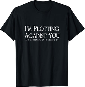 For Writers - I'm Plotting Against You I'm A Writer T-Shirt - T-Shirt | Black