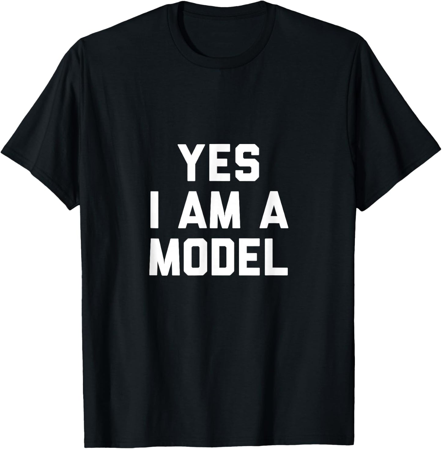 Yes I Am A Model T-Shirt - T-Shirt | Black