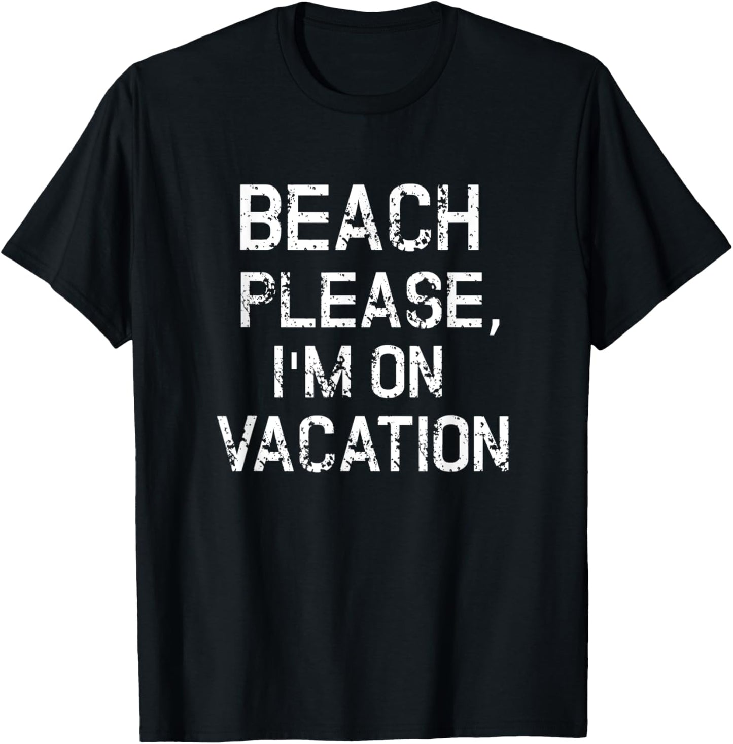Beach Please I'm On Vacation Shirt Funny Summer Holiday Gift T-Shirt - T-Shirt | Black