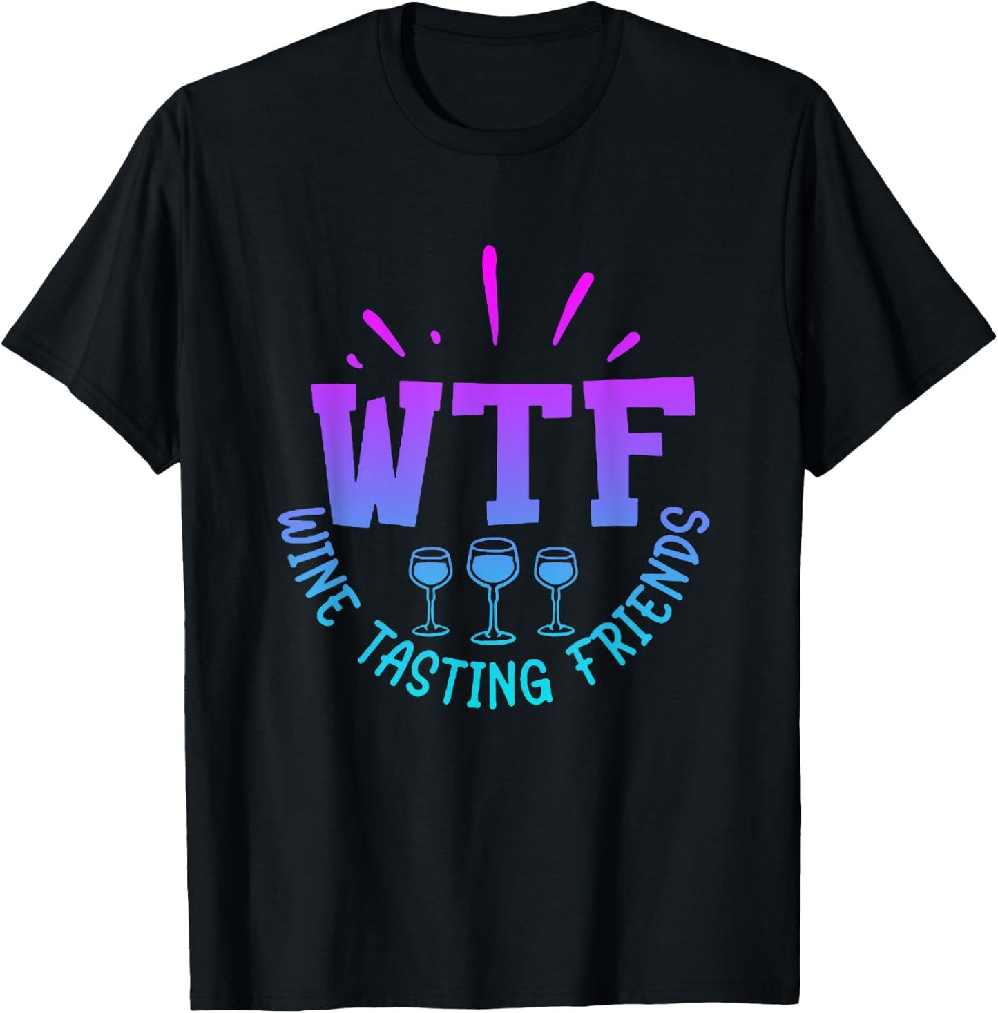 WTF Wine Tasting Friends Drinking Funny saying quote T-Shirt - T-Shirt | Black