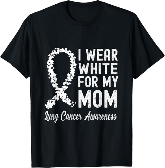 I Wear White For My Mom Lung Cancer Awareness T-Shirt - T-Shirt | Black