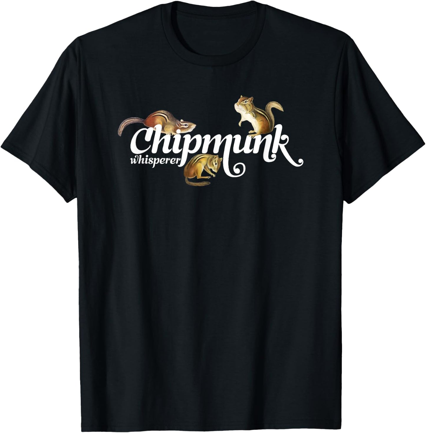 Chipmunk Whisperer I love Chipmunk Shirt T-Shirt - T-Shirt | Black