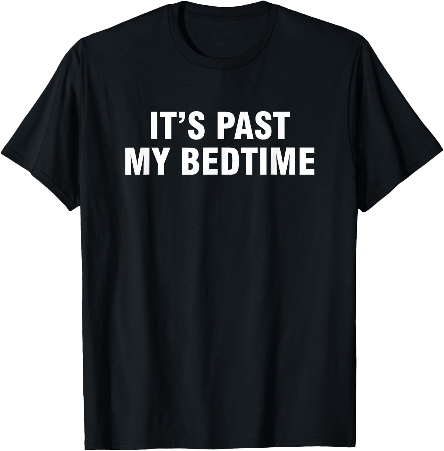 It’s Past My Bedtime T-Shirt - T-Shirt | Black