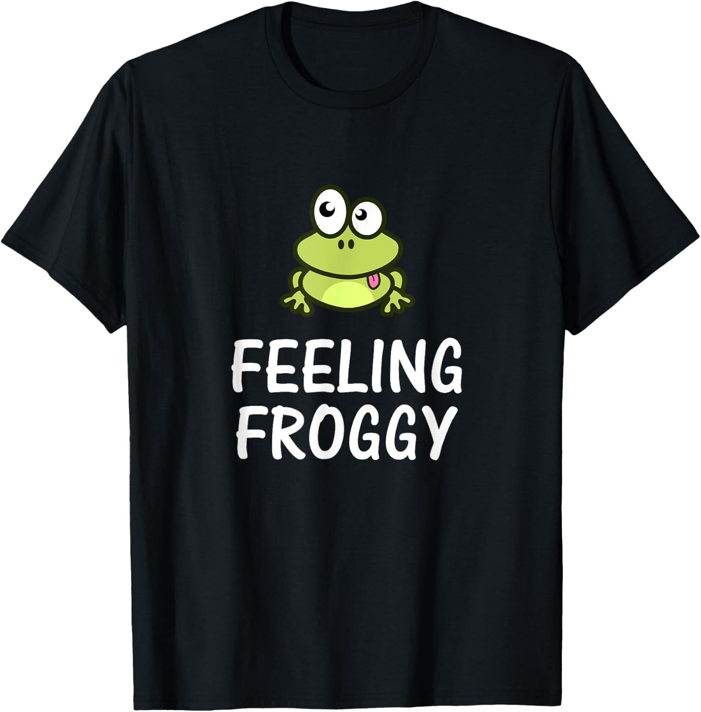 Feeling Froggy Humorous Toad Frog T-Shirt - T-Shirt | Black