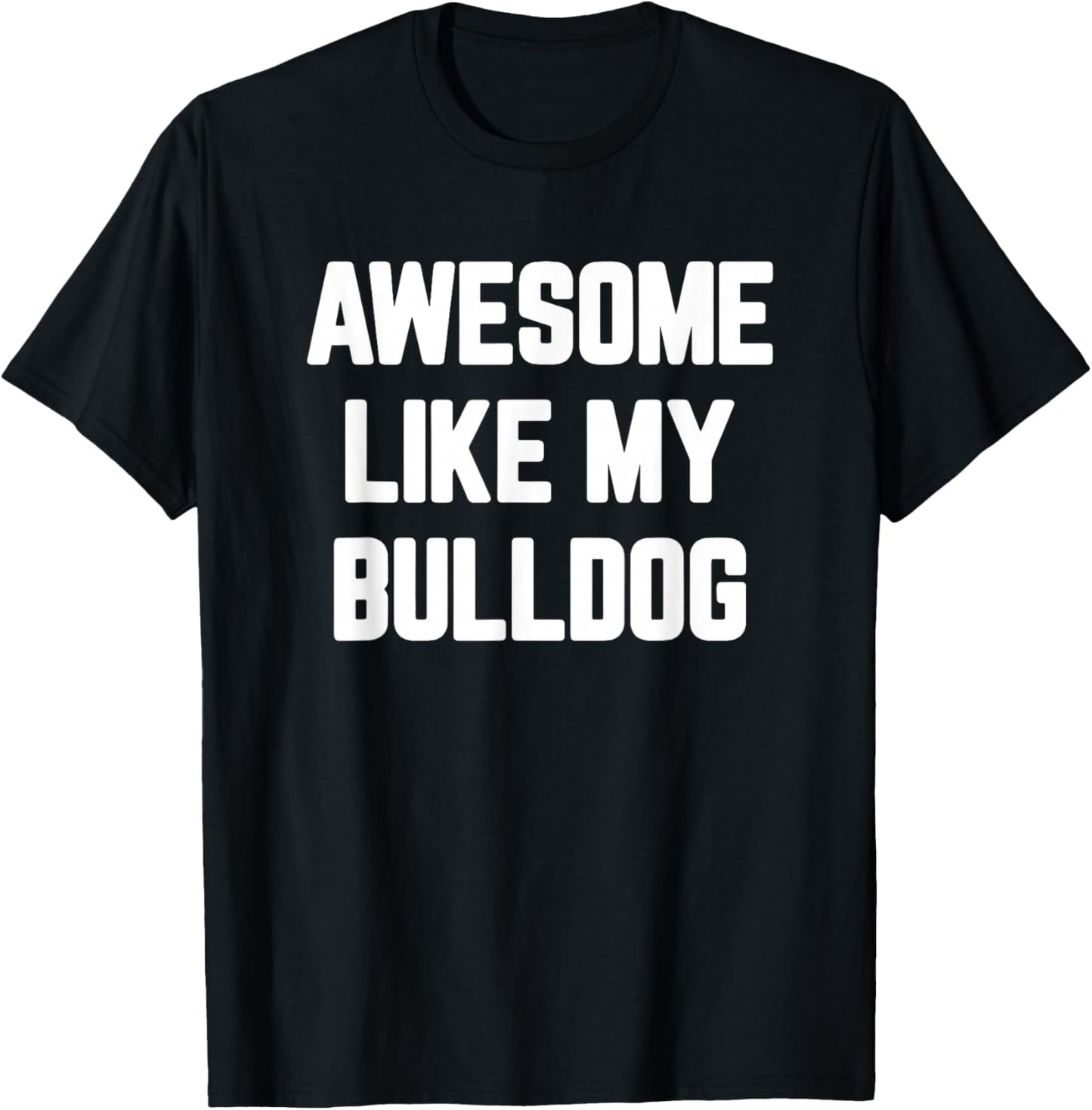 Awesome Like My Bulldog, English Bulldog Women Girls Kids T-Shirt - T-Shirt | Black