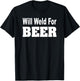 Will Weld For Beer Shirt Welder Funny Pipefitter T-Shirt - T-Shirt | Black