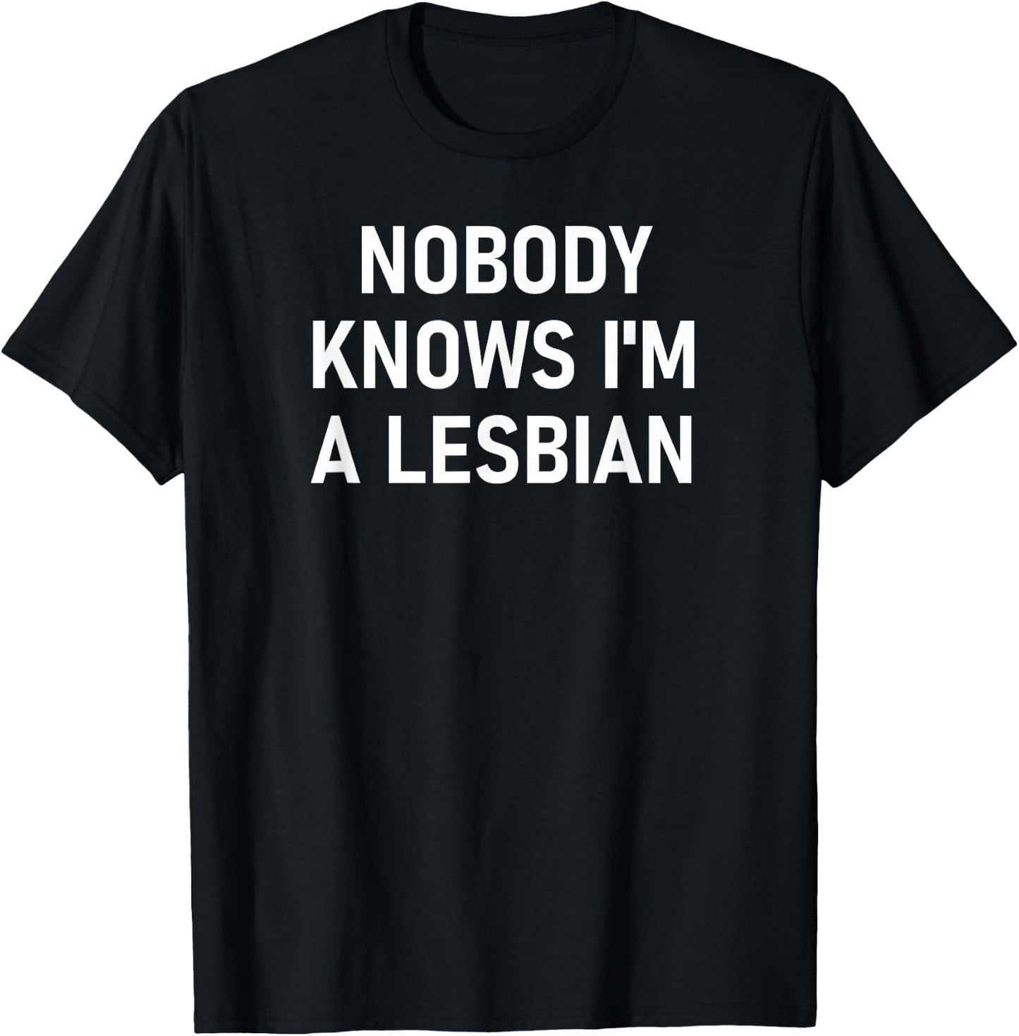 Nobody Knows I'm A Lesbian, Gay, Pride, LBGT, Funny, Family Small T-Shirt - T-Shirt | Black
