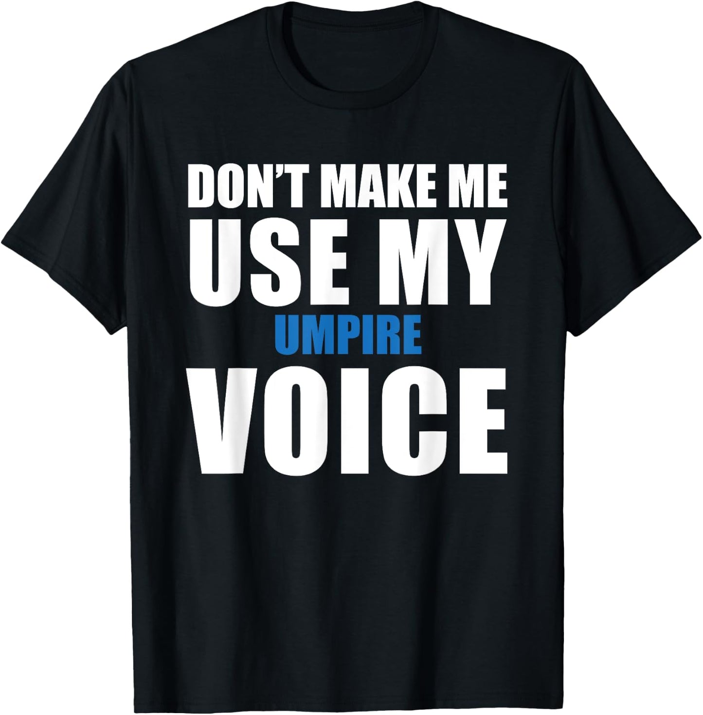 Umpire Funny Quote T-Shirt - T-Shirt | Black