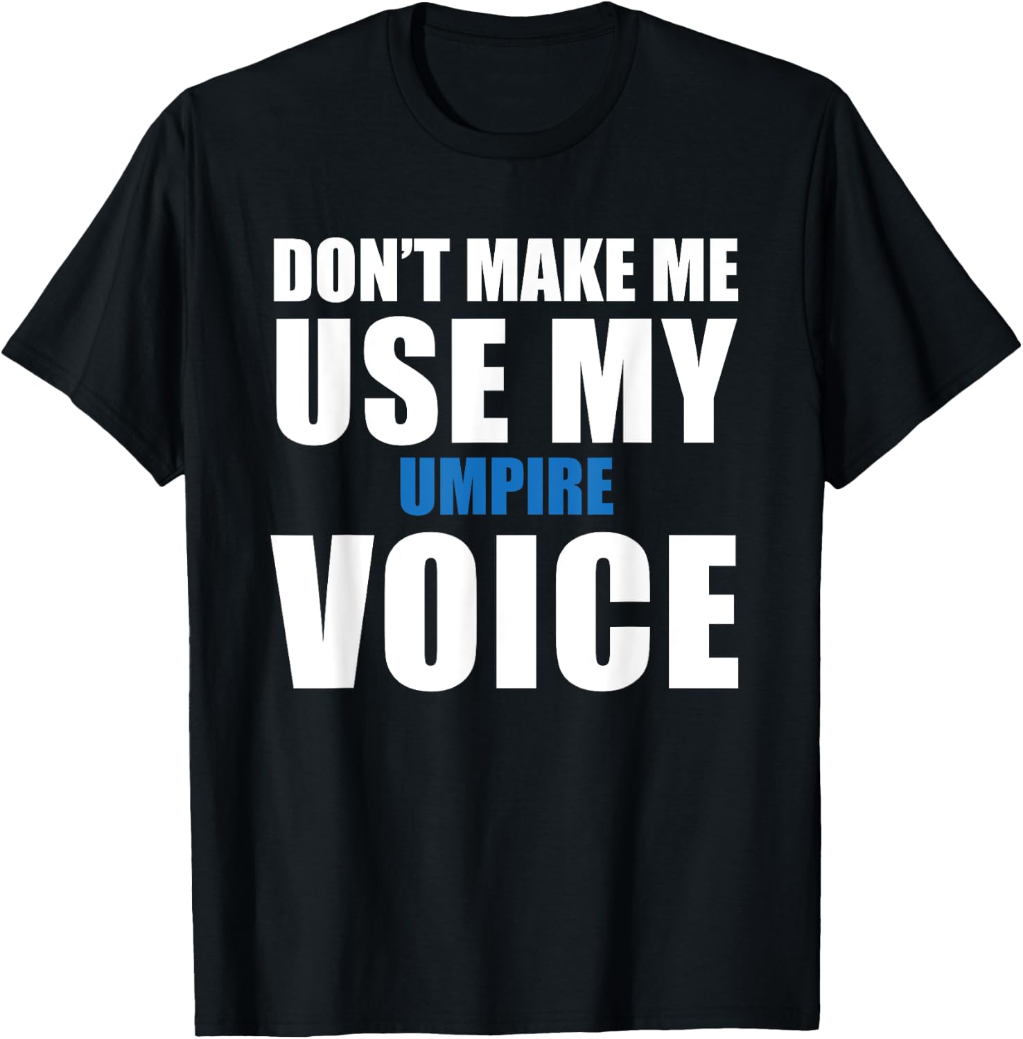 Umpire Funny Quote T-Shirt - T-Shirt | Black