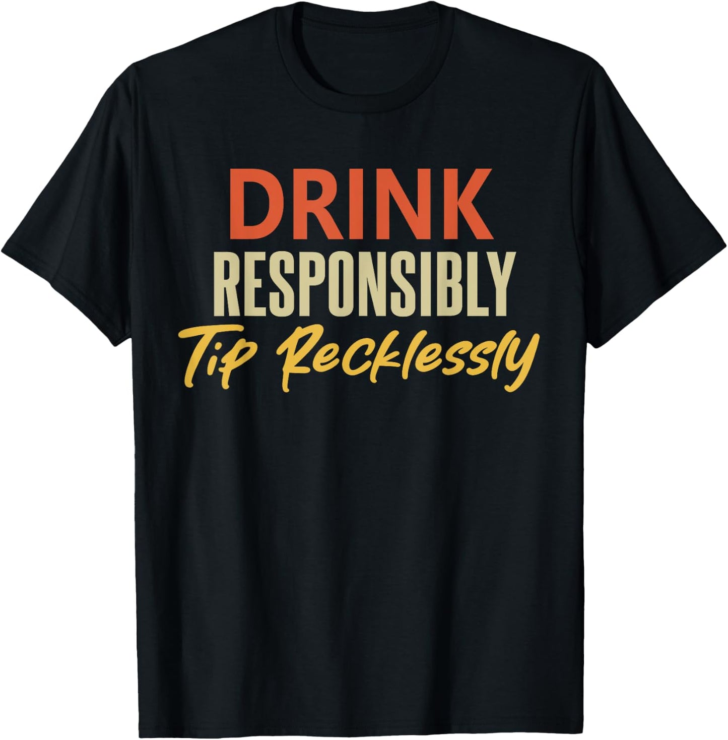 Drink Responsibly Tip Recklessly Funny Bartender Vintage T-Shirt - T-Shirt | Black