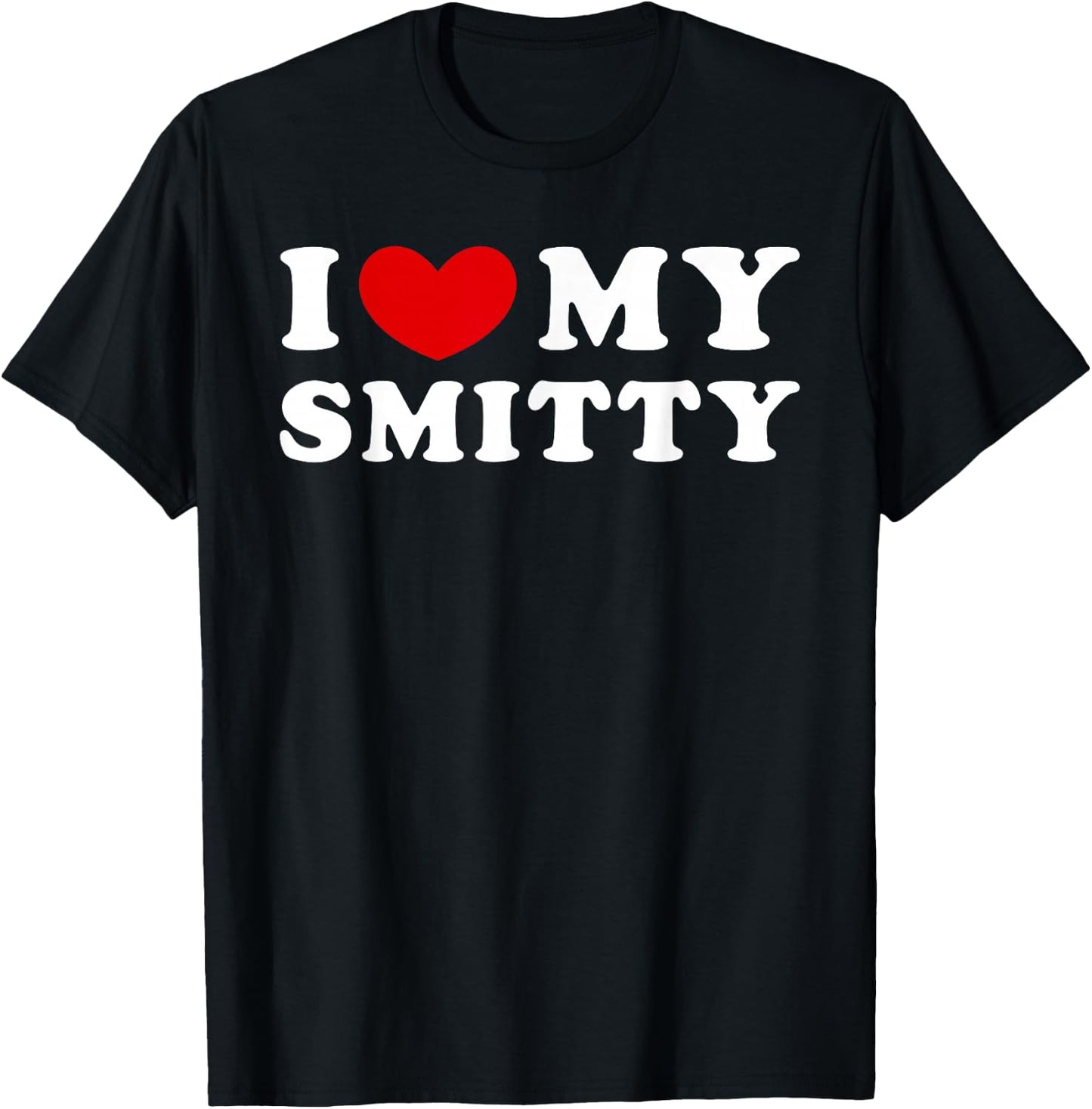 I Love My Smitty, I Love My Smitty T-Shirt - T-Shirt | Black