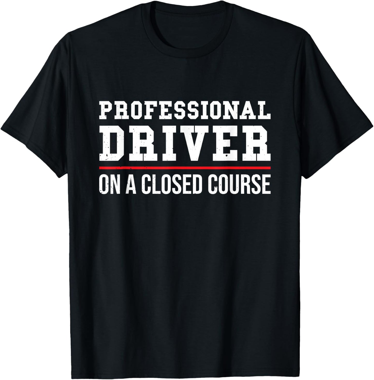 Professional Driver On A Closed Course T-Shirt - T-Shirt | Black