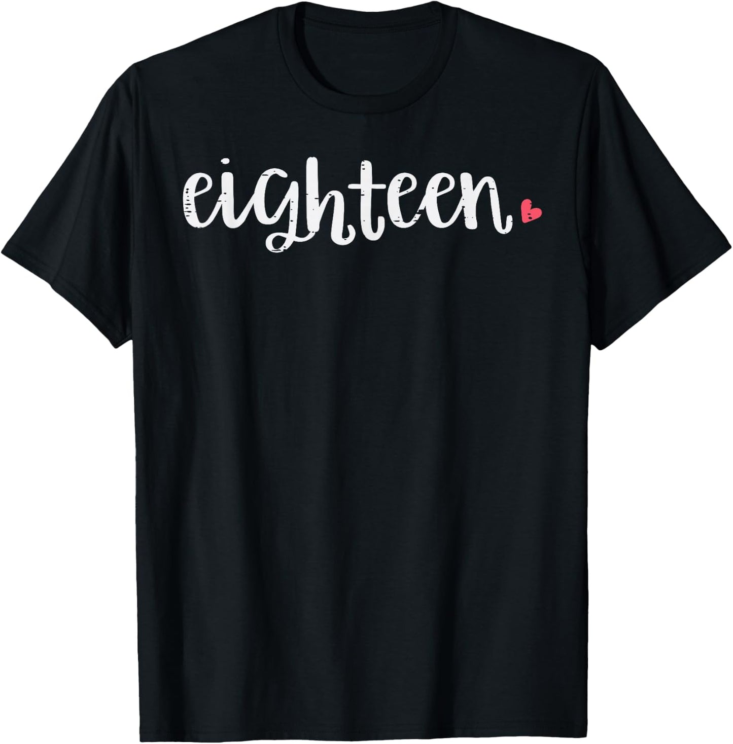 18th Birthday Eighteen Heart 18 Years Old Women Girls T-Shirt - T-Shirt | Black