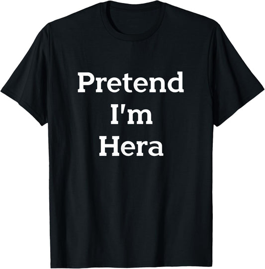 Pretend I'm Hera Costume Greek Goddess Funny Halloween Party T-Shirt - T-Shirt | Black