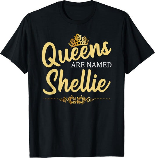 Queens Are Named SHELLIE Personalized Funny Birthday Gift T-Shirt - T-Shirt | Black